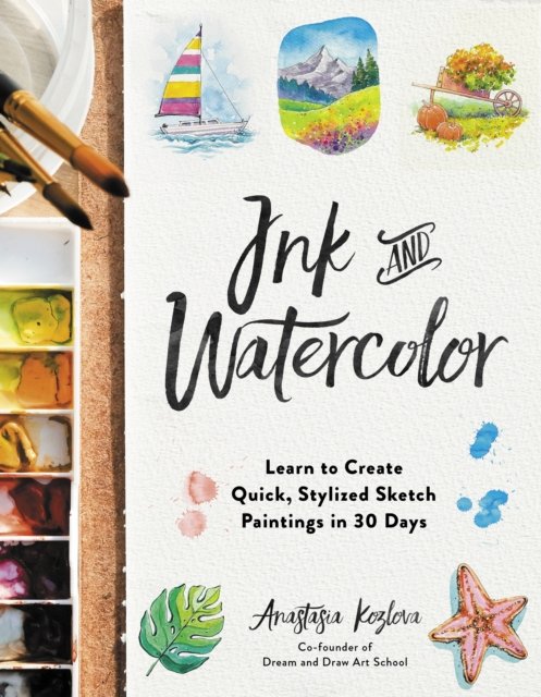 Ink and Watercolor: Learn to Create Quick
