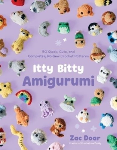 Itty Bitty Amigurumi: 50 Quick