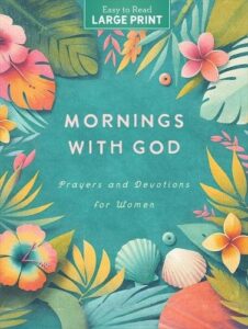 Mornings With God Large Print: Prayers and Devotions for Women